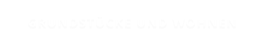 GRUNDSTÜCKE UND WOHNEN