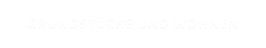 GRUNDSTÜCKE UND WOHNEN